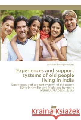 Experiences and support systems of old people living in India Sudharani Basangari-Kaspret 9786202322836 Sudwestdeutscher Verlag Fur Hochschulschrifte - książka