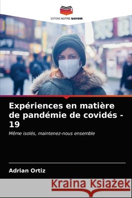 Expériences en matière de pandémie de covidés - 19 Ortiz, Adrián 9786203225839 Editions Notre Savoir - książka
