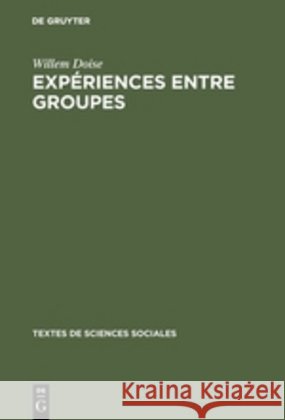Expériences entre groupes Willem Doise (University of Geneva), Jean-Claude DesChamps, Jacqueline DesChamps 9789027979087 Walter de Gruyter - książka
