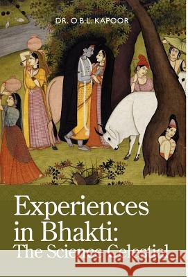 Experiences in Bhakti: The Science Celestial O. B. L. B. L. Kapoor Neal G. Delmonico 9780974796864 Blazing Sapphire Press - książka