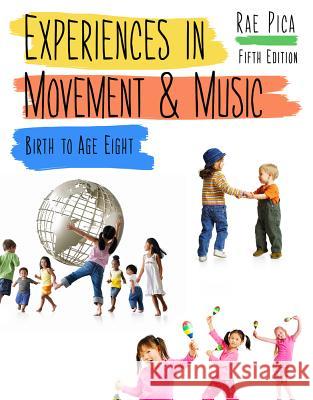 Experiences in Movement and Music Rae Pica 9781111838058 Wadsworth Publishing Company - książka