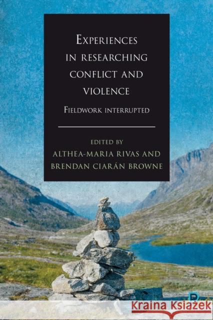 Experiences in Researching Conflict and Violence: Fieldwork Interrupted Althea-Maria Rivas Brendan Ciar Browne 9781447337690 Policy Press - książka