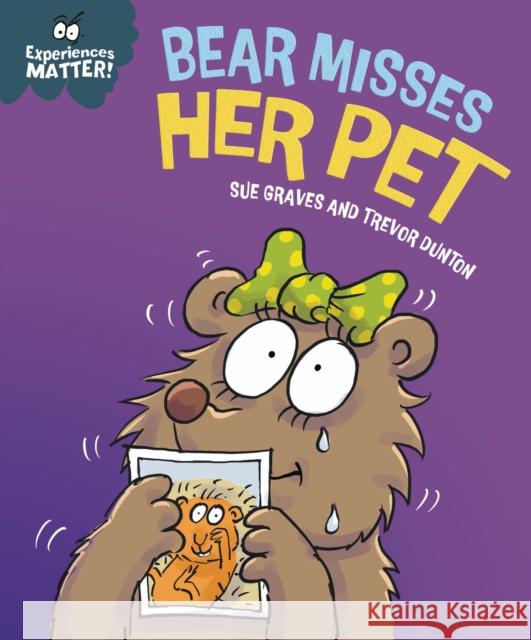 Experiences Matter: Bear Misses Her Pet Sue Graves 9781445191768 Hachette Children's Group - książka