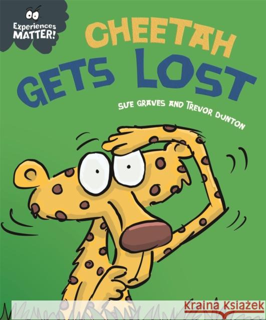 Experiences Matter: Cheetah Gets Lost Sue Graves 9781445173351 Hachette Children's Group - książka