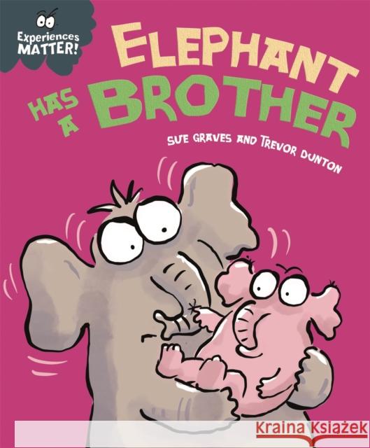 Experiences Matter: Elephant Has a Brother Sue Graves 9781445173269 Hachette Children's Group - książka