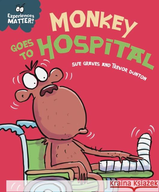 Experiences Matter: Monkey Goes to Hospital  9781445182117 FRANKLIN WATTS - książka