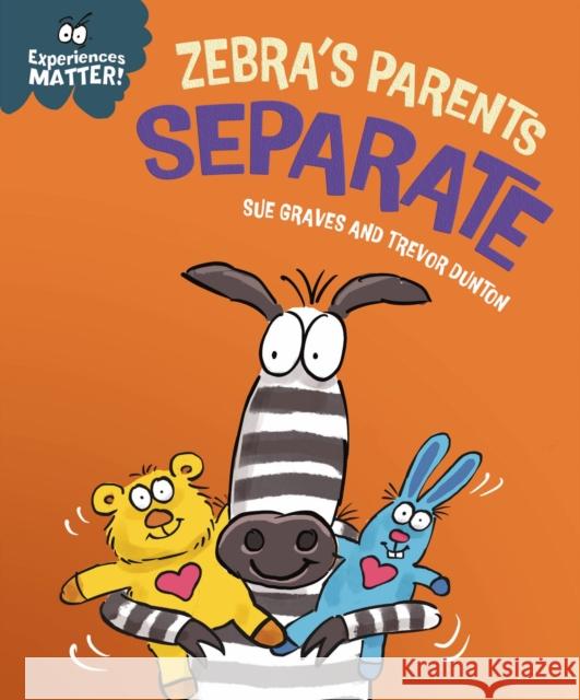 Experiences Matter: Zebra's Parents Separate Sue Graves 9781445191812 Hachette Children's Group - książka