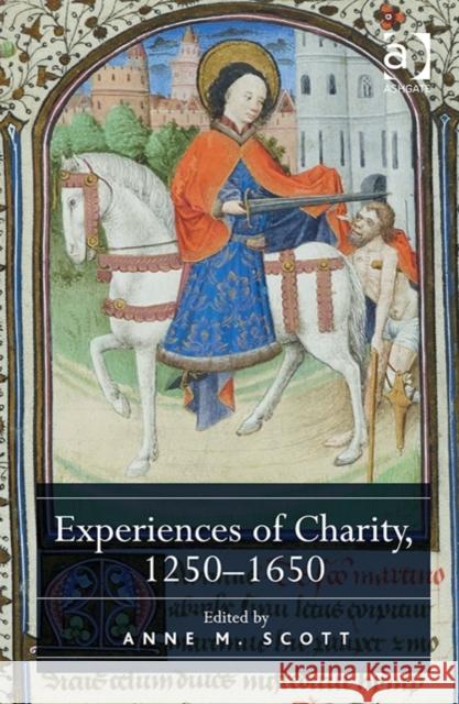 Experiences of Charity, 1250-1650 Anne M. Scott   9781472443380 Ashgate Publishing Limited - książka