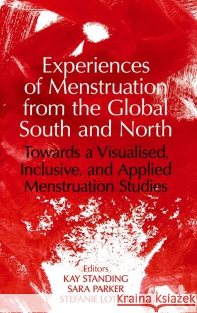 Experiences of Menstruation from the Global South and North: Towards a Visualised, Inclusive, and Applied Menstruation Studies  9780197267578 Oxford University Press, USA - książka