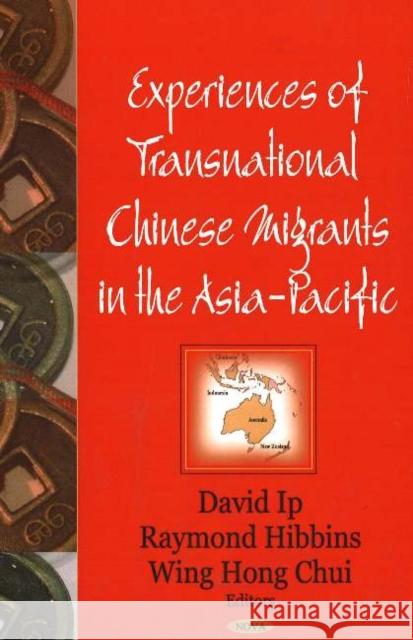 Experiences of Transnational Chinese Migrants in the Asia-Pacific Wing Hong Chui, David Ip, Raymond Hibbins 9781600212284 Nova Science Publishers Inc - książka