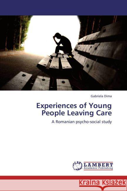 Experiences of Young People Leaving Care : A Romanian psycho-social study Dima, Gabriela 9783659246180 LAP Lambert Academic Publishing - książka