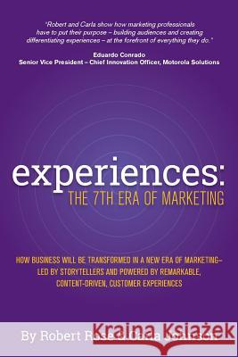 Experiences: The 7th Era of Marketing Robert Rose Carla Johnson 9780985957643 CMI Books, Division of Z Squared Media, LLC - książka