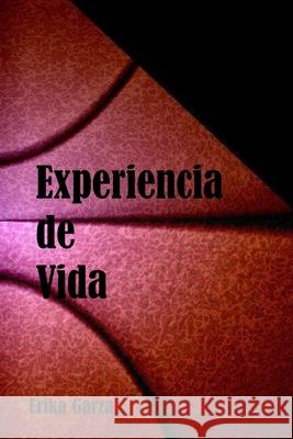 Experiencia de Vida Erika Garza 9781790405879 Independently Published - książka