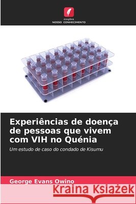 Experiências de doença de pessoas que vivem com VIH no Quénia Owino, George Evans 9786202433273 Edições Nosso Conhecimento - książka