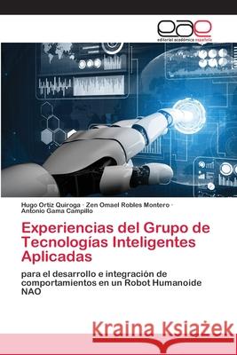 Experiencias del Grupo de Tecnologías Inteligentes Aplicadas Ortiz Quiroga, Hugo 9786202811972 Editorial Academica Espanola - książka