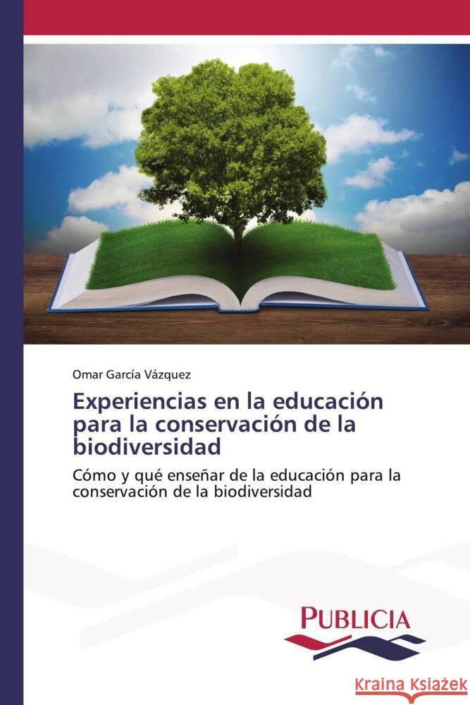 Experiencias en la educaci?n para la conservaci?n de la biodiversidad Omar Garc?a V?zquez 9783639558227 Publicia - książka