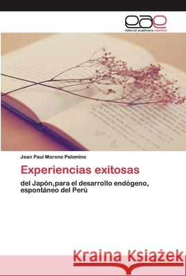 Experiencias exitosas Jean Paul Moreno Palomino 9786200044365 Editorial Academica Espanola - książka