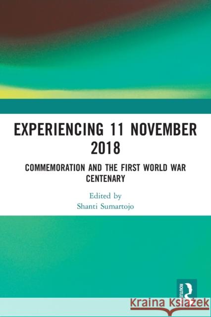 Experiencing 11 November 2018: Commemoration and the First World War Centenary  9780367619954 Routledge - książka