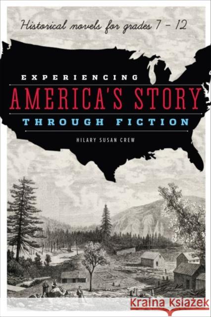 Experiencing America's Story Through Fiction: Historical Novels for Grades 7-12 Hilary S. Crew 9780838912256 American Library Association - książka