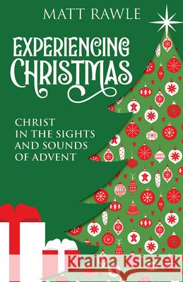 Experiencing Christmas: Christ in the Sights and Sounds of Advent Matt Rawle 9781791029272 Abingdon Press - książka
