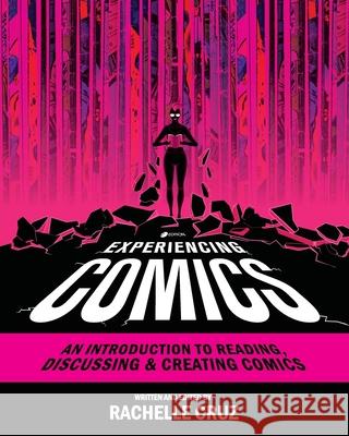 Experiencing Comics: An Introduction to Reading, Discussing, and Creating Comics Rachelle Cruz 9781793514417 Cognella Academic Publishing - książka