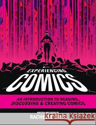 Experiencing Comics: An Introduction to Reading, Discussing, and Creating Comics Rachelle Cruz 9781793543899 Cognella Academic Publishing - książka