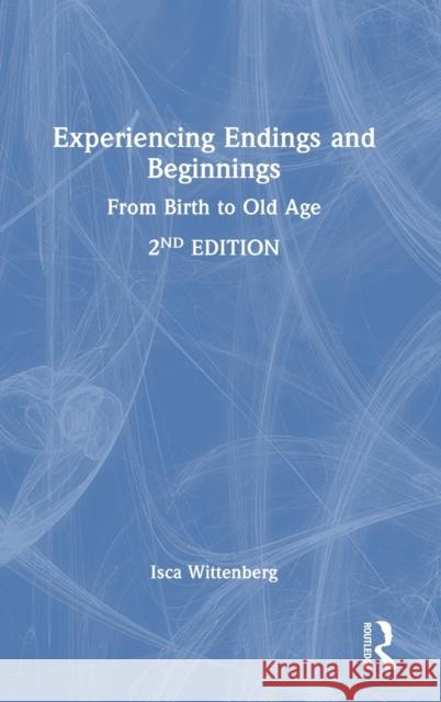 Experiencing Endings and Beginnings: From Birth to Old Age Wittenberg, Isca 9781032264684 Routledge - książka