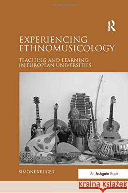 Experiencing Ethnomusicology: Teaching and Learning in European Universities Simone Kruger 9781138254237 Routledge - książka