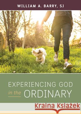 Experiencing God in the Ordinary William A. Barry 9780829450330 Loyola Press - książka