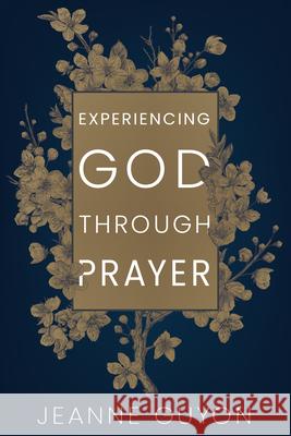 Experiencing God Through Prayer Jeanne Marie Bouvier D. Guyon 9780883681794 Whitaker House - książka