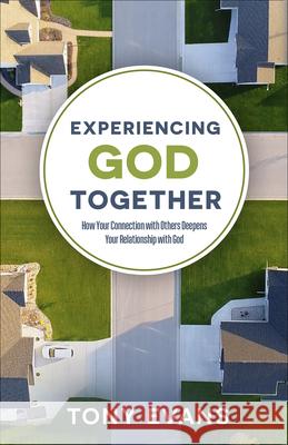 Experiencing God Together: How Your Connection with Others Deepens Your Relationship with God Tony Evans 9780736977463 Harvest House Publishers - książka