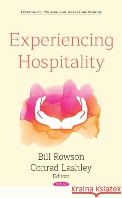 Experiencing Hospitality Bill Rowson, Conrad Lashley 9781536143874 Nova Science Publishers Inc (ML) - książka