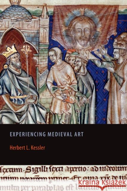 Experiencing Medieval Art Herbert L. Kessler 9781442600713 University of Toronto Press - książka