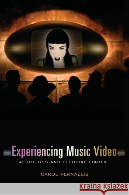 Experiencing Music Video: Aesthetics and Cultural Context Vernallis, Carol 9780231117982 Columbia University Press - książka