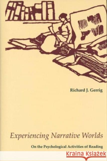 Experiencing Narrative Worlds: On the Psychological Activities of Reading Richard J. Gerrig 9780300054347 Yale University Press - książka
