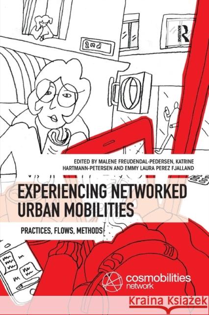 Experiencing Networked Urban Mobilities: Practices, Flows, Methods Malene Freudendal-Pedersen Katrine Hartmann-Petersen Emmy Laura Pere 9780367331818 Routledge - książka