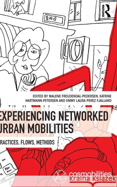 Experiencing Networked Urban Mobilities: Practices, Flows, Methods Malene Freudendal-Pedersen Katrine Hartmann-Petersen Emmy Laura Pere 9781138712317 Routledge - książka