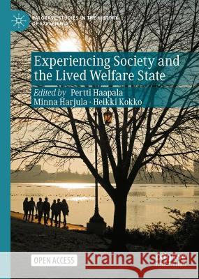 Experiencing Society and the Lived Welfare State Pertti Haapala Minna Harjula Heikki Kokko 9783031216626 Palgrave MacMillan - książka