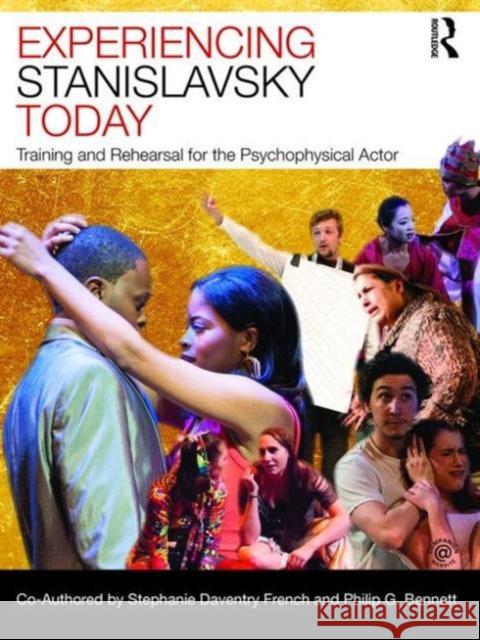 Experiencing Stanislavsky Today: Training and Rehearsal for the Psychophysical Actor Stephanie Daventr Philip G 9780415693950 Routledge - książka