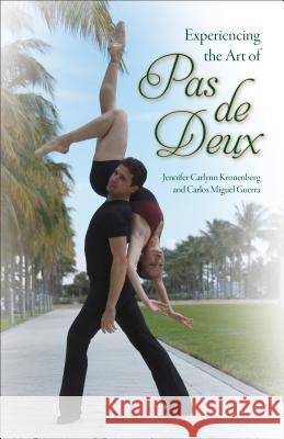 Experiencing the Art of Pas de Deux Jennifer Carlynn Kronenberg Carlos Miguel Guerra 9780813062921 University Press of Florida - książka