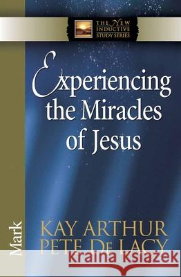 Experiencing the Miracles of Jesus Kay Arthur Pete D 9780736925136 Harvest House Publishers - książka