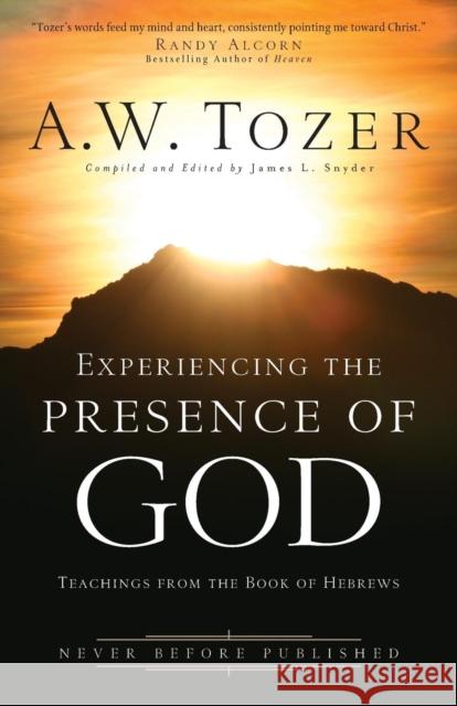 Experiencing the Presence of God: Teachings from the Book of Hebrews Tozer, A. W. 9780764216183 Bethany House Publishers - książka