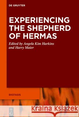 Experiencing the Shepherd of Hermas Angela Kim Harkins Harry Maier 9783110779547 de Gruyter - książka