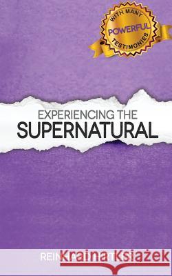 Experiencing the Supernatural Reinhard Hirtler 9781537732435 Createspace Independent Publishing Platform - książka