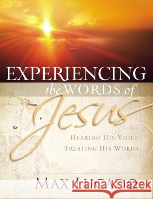 Experiencing the Words of Jesus: Trusting His Voice, Hearing His Heart Max Lucado 9780849921278 Thomas Nelson Publishers - książka