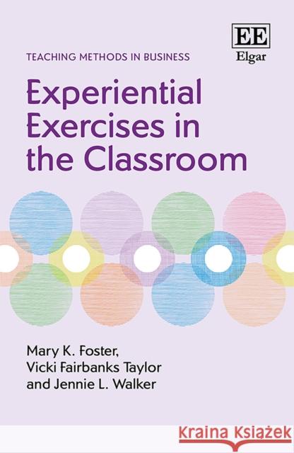 Experiential Exercises in the Classroom Mary K. Foster Vicki Fairbanks Taylor Jennie L. Walker 9781789901139 Edward Elgar Publishing Ltd - książka