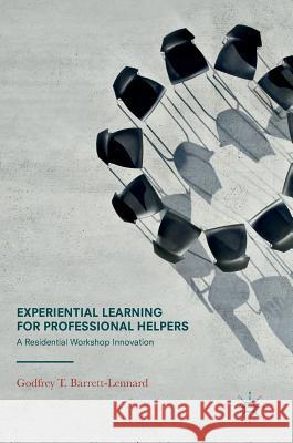Experiential Learning for Professional Helpers: A Residential Workshop Innovation Barrett-Lennard, Godfrey T. 9783319479187 Palgrave MacMillan - książka