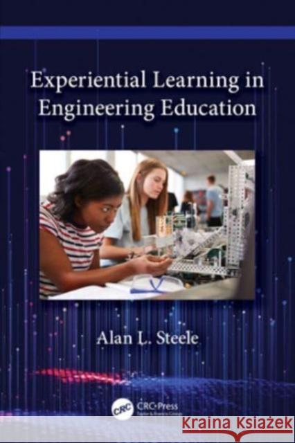 Experiential Learning in Engineering Education Alan L. Steele 9781032466910 CRC Press - książka