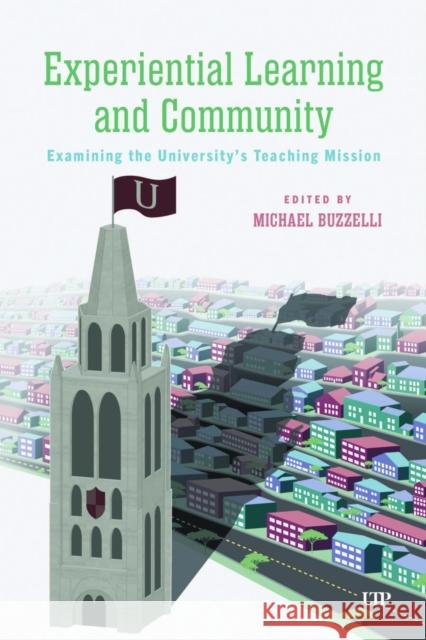 Experiential Learning in Town: Critically Examining the University's Teaching and Learning Mission in and with Its Local Community Michael Buzzelli 9781487565862 University of Toronto Press - książka