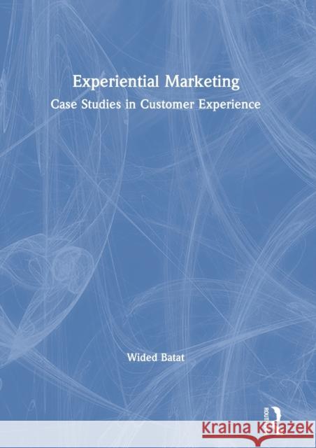 Experiential Marketing: Case Studies in Customer Experience Wided Batat 9780367900915 Routledge - książka